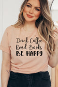 Drink Coffee Read Books Be Happy T-shirt